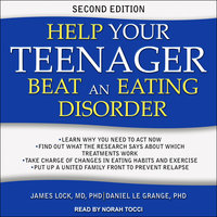 Help Your Teenager Beat an Eating Disorder, Second Edition - James Lock, MD, PhD, Daniel Le Grange, PhD