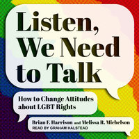 Listen, We Need to Talk: How to Change Attitudes about LGBT Rights - Brian F. Harrison, Melissa R. Michelson