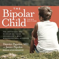 The Bipolar Child: The Definitive and Reassuring Guide to Childhood's Most Misunderstood Disorder - Janice Papolos, Demitri Papolos, MD