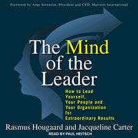 The Mind of the Leader: How to Lead Yourself, Your People, and Your Organization for Extraordinary Results - Rasmus Hougaard, Jacqueline Carter