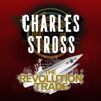 The Revolution Trade: The Revolution Business and The Trade of Queens - Charles Stross