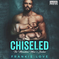 Chiseled: The Mountain Man's Babies Book 7 - Frankie Love