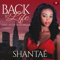 Back to Life: Love after Heartbreak - Shantaé