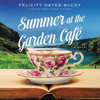 Summer at the Garden Cafe: A Novel - Felicity Hayes-McCoy
