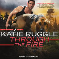 Through the Fire - Katie Ruggle