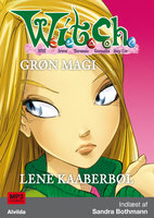 W.I.T.C.H.: Grøn magi - Lene Kaaberbøl