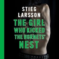 The Girl Who Kicked the Hornets' Nest - Stieg Larsson