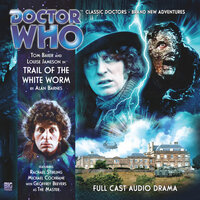 Doctor Who - The 4th Doctor Adventures, Series 1, 5: Trail of the White Worm (Unabridged) - Alan Barnes