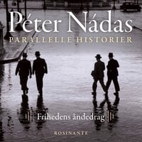 Parallelle historier 3: Frihedens åndedrag - Péter Nádas