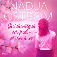 Sköldkörtelsjuk och frisk - ett inre kaos - Nadja Öström