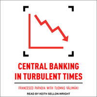Central Banking in Turbulent Times - Francesco Papadia, Tuomas Valimaki