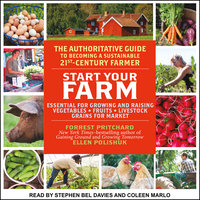 Start Your Farm: The Authoritative Guide to Becoming a Sustainable 21st Century Farm - Ellen Polishuk, Forrest Pritchard