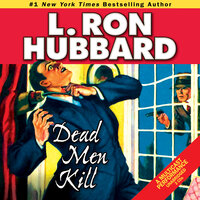 Dead Men Kill: A Murder Mystery of Wealth, Power, and the Living Dead - L. Ron Hubbard