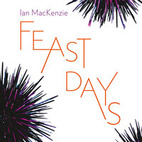 Feast Days - Ian MacKenzie