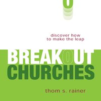 Breakout Churches: Discover How to Make the Leap - Thom S. Rainer
