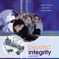Beyond Integrity: A Judeo-Christian Approach to Business Ethics - Scott Rae, Kenman L. Wong