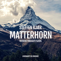 Matterhorn. Verdens farligste bjerg - Steffen Kjær