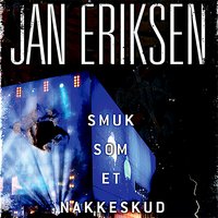 Smuk som et nakkeskud - Jan Eriksen