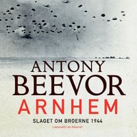 Arnhem - Slaget om broerne 1944 - Antony Beevor