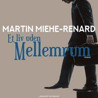 Et liv uden mellemrum - Martin Miehe-Renard