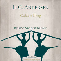 H.C. Andersen. Guldets klang - Bjarne Nielsen Brovst