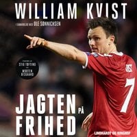 Jagten på frihed: Min kamp mod kulturen i topfodbold - William Kvist, Ole Sønnichsen