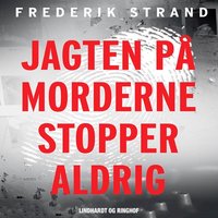 Jagten på morderne stopper aldrig - Genåbnede danske kriminalsager - Frederik Strand