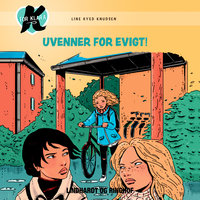 K for Klara 18: Uvenner for evigt - Line Kyed Knudsen, Line Knudsen
