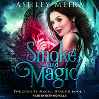 Smoke and Magic - Ashley Meira