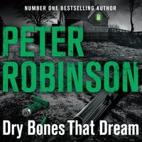 Dry Bones That Dream: The 7th novel in the number one bestselling Inspector Alan Banks crime series - Peter Robinson