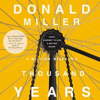 A Million Miles in a Thousand Years: What I Learned While Editing My Life - Donald Miller