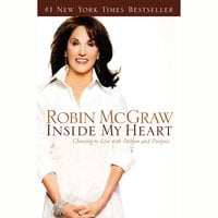 Inside My Heart: Choosing to Live with Passion and Purpose - Robin McGraw
