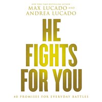 He Fights for You: Promises for Everyday Battles - Max Lucado