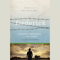 Frederick: A Story of Boundless Hope - Amy Parker, Frederick Ndabaramiye