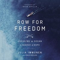 Row for Freedom: Crossing an Ocean in Search of Hope - Julia Immonen