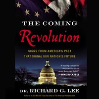The Coming Revolution: Signs from America's Past That Signal Our Nation's Future - Richard Lee