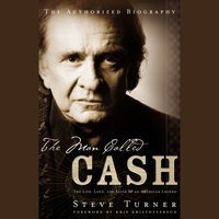 The MAN Called CASH: The Life, Love and Faith of an American Legend - Steve Turner