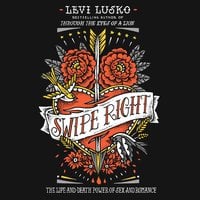 Swipe Right: The Life-and-Death Power of Sex and Romance - Levi Lusko