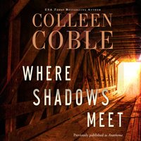 Where Shadows Meet - Colleen Coble