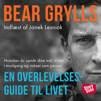 En overlevelsesguide til livet - Bear Grylls