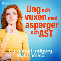 Ung och vuxen med asperger och AST - Carolina Lindberg, Malin Valsö