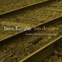 Sin destino - Imre Kertész
