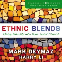 Ethnic Blends: Mixing Diversity into Your Local Church - Mark DeYmaz, Harry Li