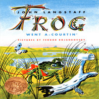 Frog Went A-Courtin' - John Langstaff