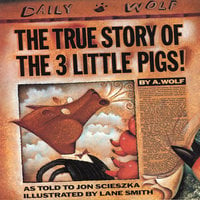 The True Story Of The 3 Little Pigs - Jon Scieszka