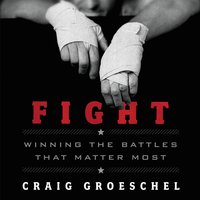 Fight: Winning the Battles That Matter Most - Craig Groeschel
