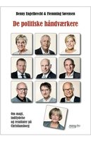 De politiske håndværkere: Om magt, indflydelse og resultater på Christiansborg - Benny Engelbrecht, Flemming Sørensen