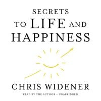 Secrets to Life and Happiness - Chris Widener