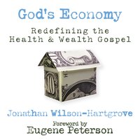 God's Economy: Redefining the Health and Wealth Gospel - Jonathan Wilson-Hartgrove