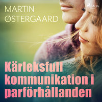 Kärleksfull kommunikation i parförhållanden - Martin Østergaard